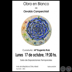 Obra en Blanco - Exposición de Osvaldo Camperchioli - Lunes 17 de Octubre de 2016
